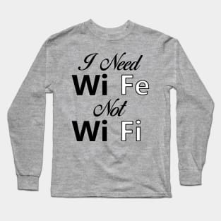 I Need Wife Not WiFi 02 Long Sleeve T-Shirt